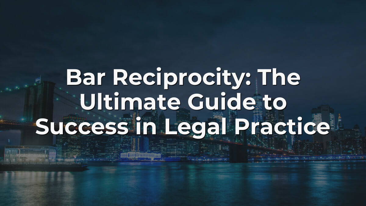 Bar Reciprocity The Ultimate Guide To Success In Legal Practice