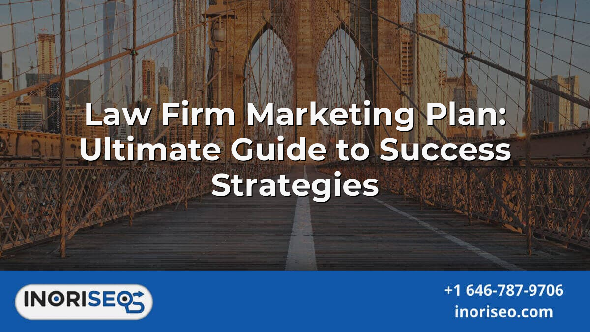 Law Firm Marketing Plan: Ultimate Guide To Success Strategies